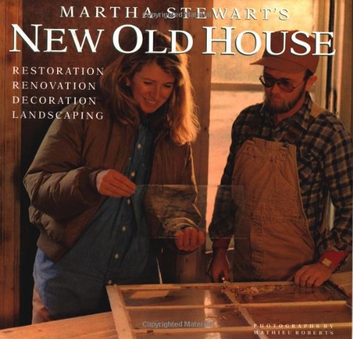 Martha Stewart'S New Old House: Restoration, Renovation, Decoration, Landscaping-used
