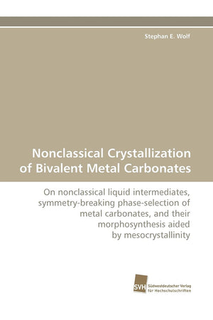 Nonclassical Crystallization of Bivalent Metal Carbonates,Used