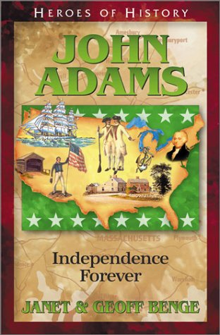 John Adams: Independence Forever (Heroes Of History)