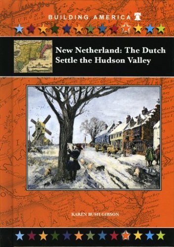 New Netherland: The Dutch Settle the Hudson Valley (Building America),Used