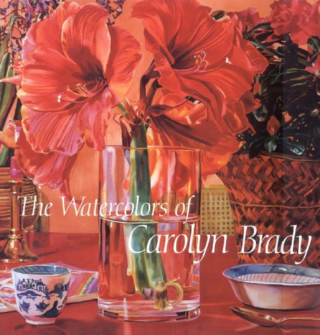 The Watercolors of Carolyn Brady: Including a Catalogue Raisonne 19721990,Used