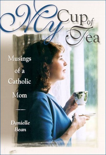 My Cup Of Tea: Musings Of A Catholic Mom,Used