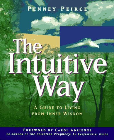 The Intuitive Way: A Guide to Living from Inner Wisdom,New