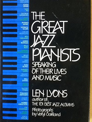 The Great Jazz Pianists: Speaking Of Their Lives And Music,New