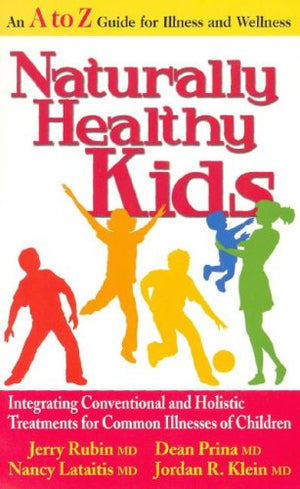 Naturally Healthy Kids: Integrating Conventional and Holistic Treatments for Common Illnesses of Children,Used