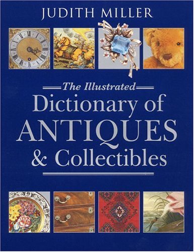 The Illustrated Dictionary Of Antiques And Collectibles,Used