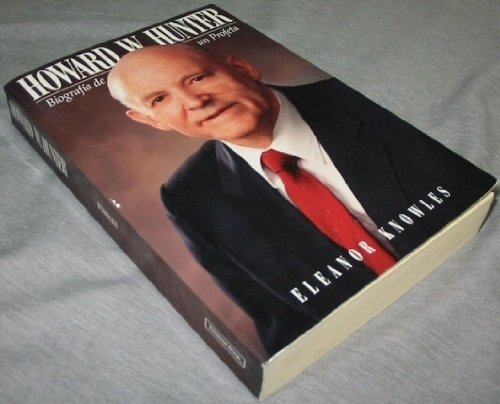 Howard W. Hunter: Biografia de un profeta (Spanish Edition),Used