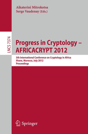 Progress in Cryptology  AFRICACRYPT 2012: 5th International Conference on Cryptology in Africa, Ifrane, Morocco, July 1012, 2,Used