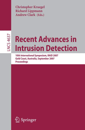 Recent Advances in Intrusion Detection: 10th International Symposium, RAID 2007, Gold Coast, Australia, September 57, 2007, Pro,Used