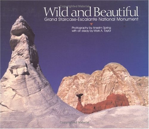 Wild and Beautiful: Grand StaircaseEscalante National Monument,Used