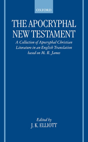 The Apocryphal New Testament: A Collection of Apocryphal Christian Literature in an English Translation,Used