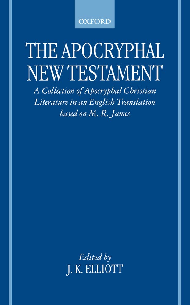 The Apocryphal New Testament: A Collection of Apocryphal Christian Literature in an English Translation,Used