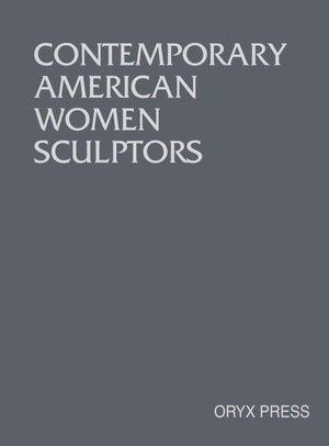 Contemporary American Women Sculptors,Used