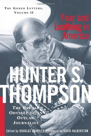 Fear And Loathing In America: The Brutal Odyssey of an Outlaw Journalist (Gonzo Letters),Used