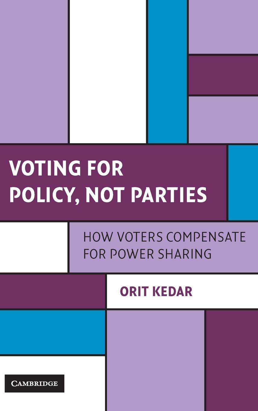 Voting for Policy, Not Parties: How Voters Compensate for Power Sharing (Cambridge Studies in Comparative Politics),Used