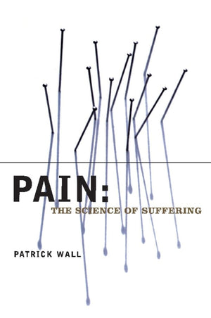 Pain: The Science Of Suffering (Maps Of The Mind)