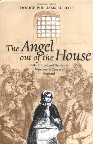 The Angel Out Of The House: Philanthropy And Gender In Nineteenthcentury England (Victorian Literature And Culture Series),Used