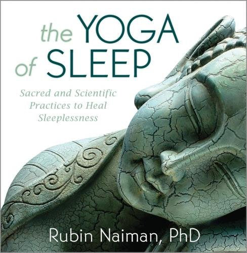 The Yoga of Sleep: Sacred and Scientific Practices to Heal Sleeplessness,Used