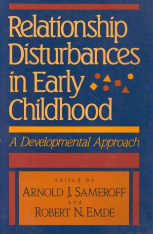 Relationship Disturbances In Early Childhood: A Developmental Approach,New