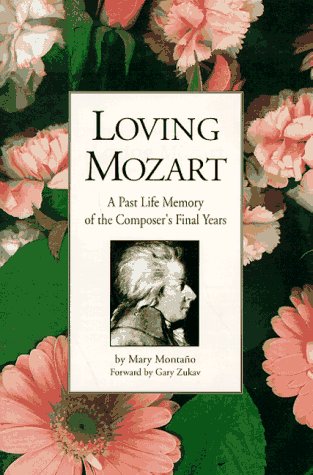 Loving Mozart: A Past Life Memory of the Composer's Final Years,New