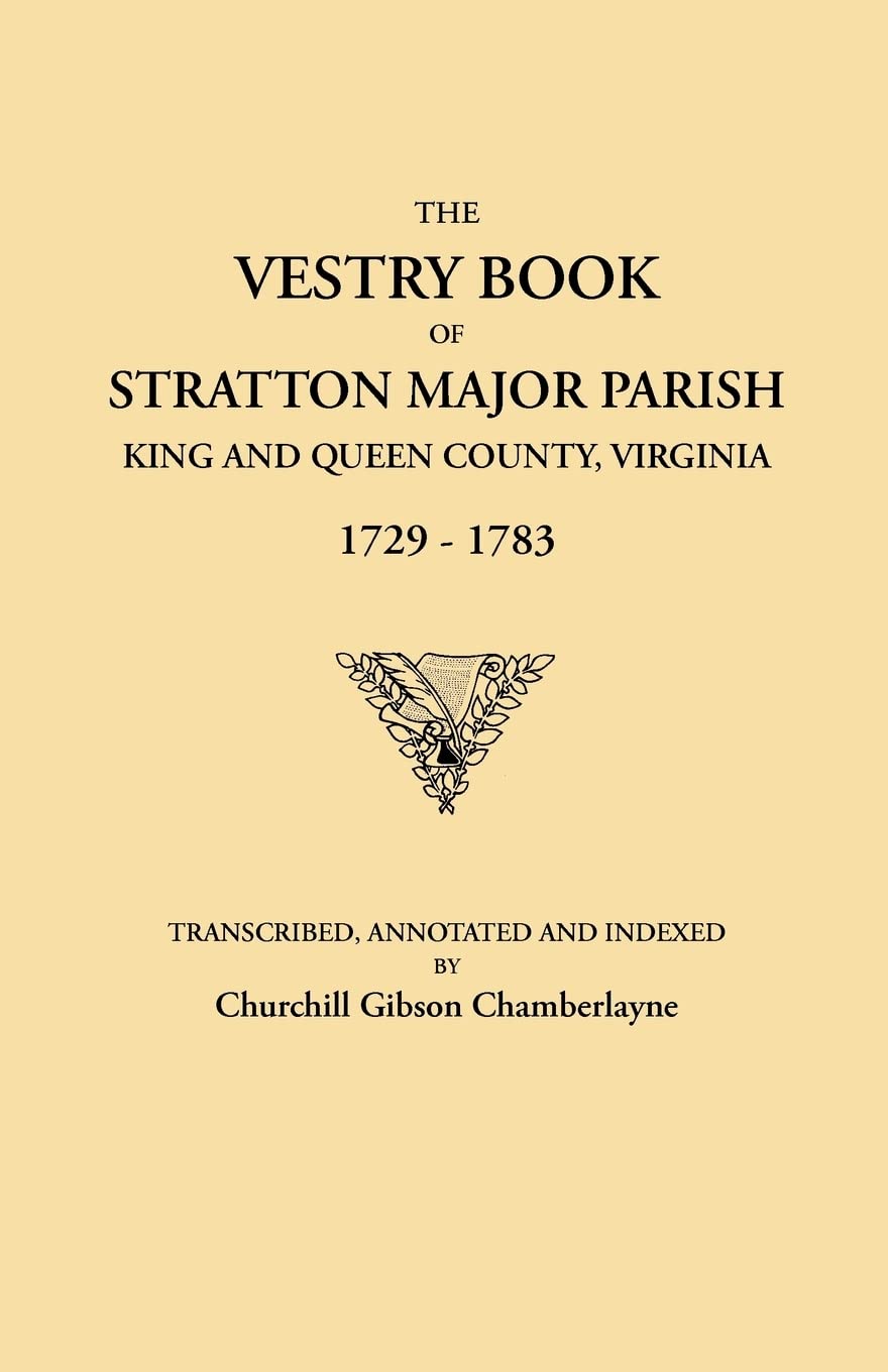 The Vestry Book Of Stratton Major Parish, King And Queen County, Virginia, 17291783 (9697),Used