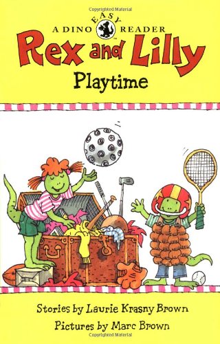 Rex And Lilly Playtime: A Dino Easy Reader (Dino Easy Readers)
