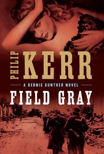 Field Gray (A Bernie Gunther Novel)-new,New