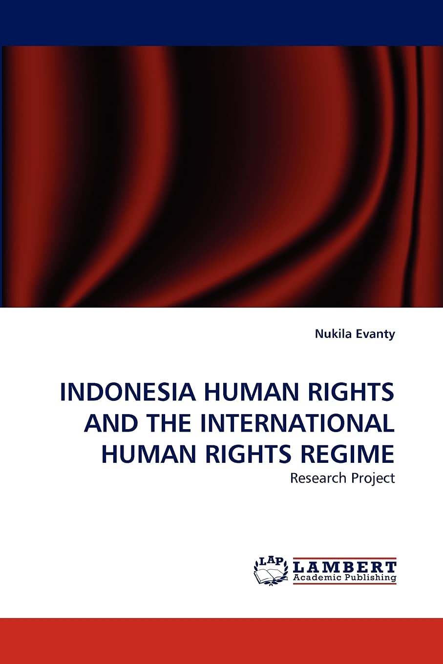 INDONESIA HUMAN RIGHTS AND THE INTERNATIONAL HUMAN RIGHTS REGIME: Research Project,Used