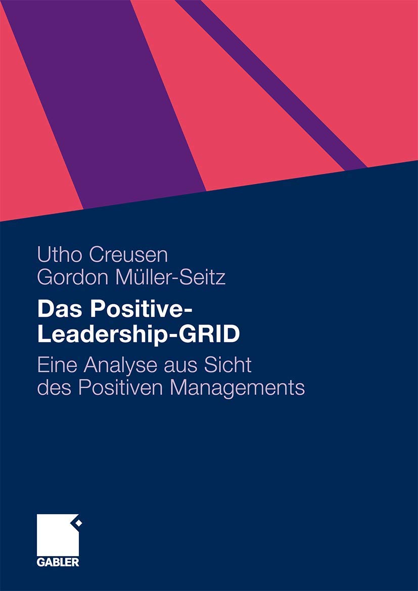 Das PositiveLeadershipGRID: Eine Analyse aus Sicht des Positiven Managements (German Edition),Used
