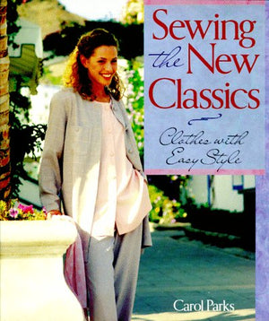 Sewing The New Classics: Clothes With Easy Style,Used