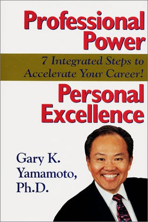 Professional Power, Personal Excellence: 7 Integrated Steps to Accelerate Your Career!,Used