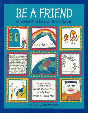 Be a Friend: Children Who Live With HIV Speak (An Albert Whitman Prairie Book),Used
