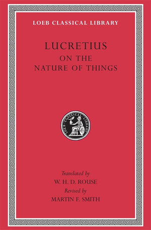 Lucretius: On The Nature Of Things (Loeb Classical Library No. 181),New