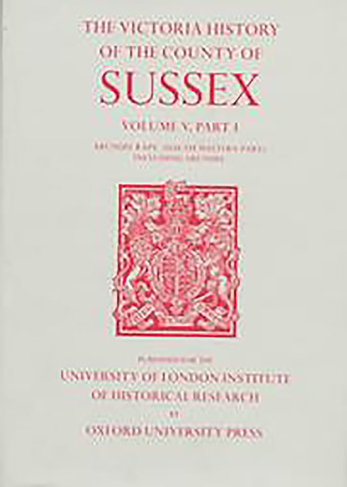 A History Of The County Of Sussex: Volume V Part I: Arundel Rape (Southwestern Part) Including Arundel (Victoria County History