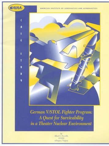 The German V/STOL Fighter Program: A Quest for Survivability in a Theater Nuclear Environment (Case Studies),Used