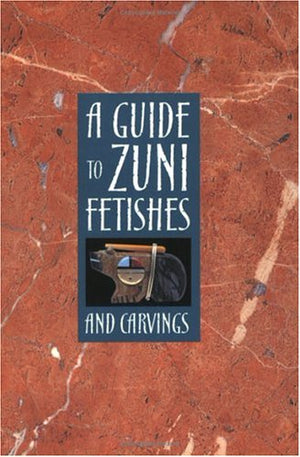 A Guide to Zuni Fetishes and Carvings,Used