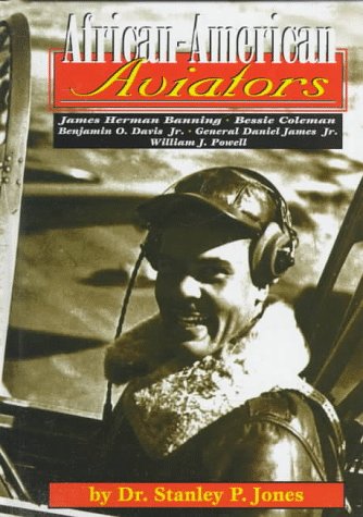 AfricanAmerican Aviators: Bessie Coleman, William J. Powell, James Herman Banning, Benjamin O. Davis Jr., General Daniel James ,Used