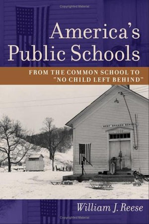 America's Public Schools: From the Common School to 