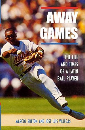 Away Games: The Life and Times of a Latin Baseball Player,Used