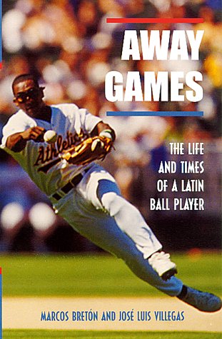 Away Games: The Life and Times of a Latin Baseball Player,Used