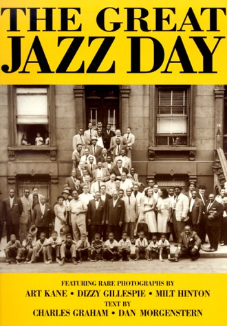The Great Jazz Day: The Story Of The Classic Photographs And The Unforgettable Film