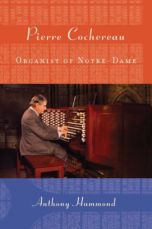 Pierre Cochereau: Organist Of Notredame (Eastman Studies In Music, 91),Used