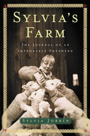 Sylvia's Farm : The Journal of an Improbable Shepherd,Used