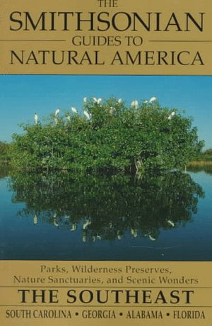 The Smithsonian Guides to Natural America: The Southeast: South Carolina, Georgia, Alabama, Florida,Used