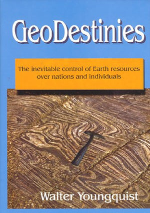 Geodestinies: The Inevitable Control of Earth Resources over Nations and Individuals,Used
