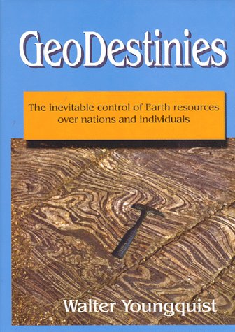 Geodestinies: The Inevitable Control of Earth Resources over Nations and Individuals,Used