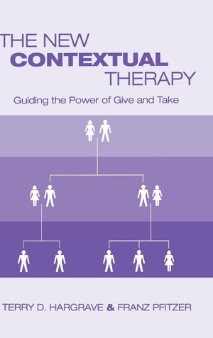 The New Contextual Therapy: Guiding the Power of Give and Take,Used