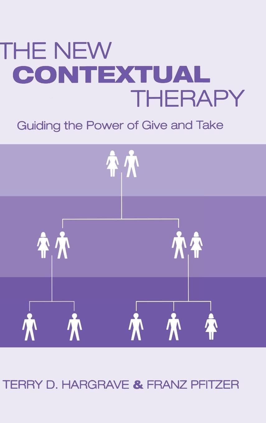 The New Contextual Therapy: Guiding the Power of Give and Take,Used