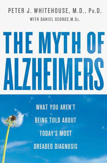 The Myth of Alzheimers: What You Arent Being Told About Todays Most Dreaded Diagnosis,Used