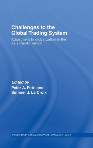 Challenges to the Global Trading System: Adjustment to Globalization in the AsiaPacific Region (PAFTAD (Pacific Trade and Devel,Used